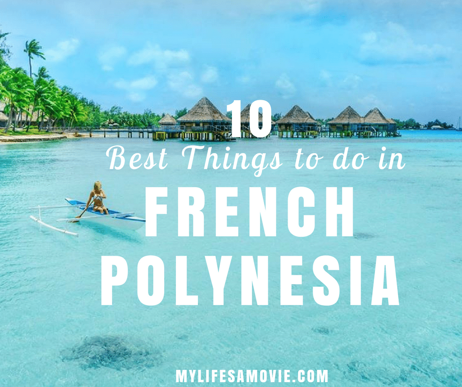 Best Things to do in French Polynesia mylifesamovie.com
