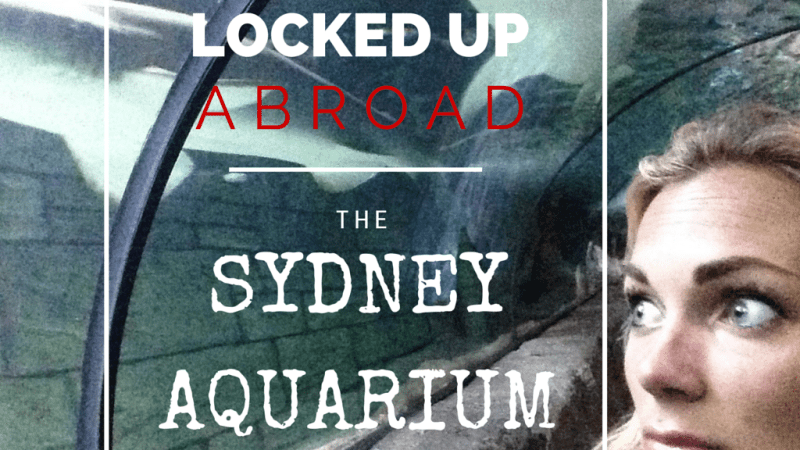 Locked Up Abroad: The Sydney Aquarium