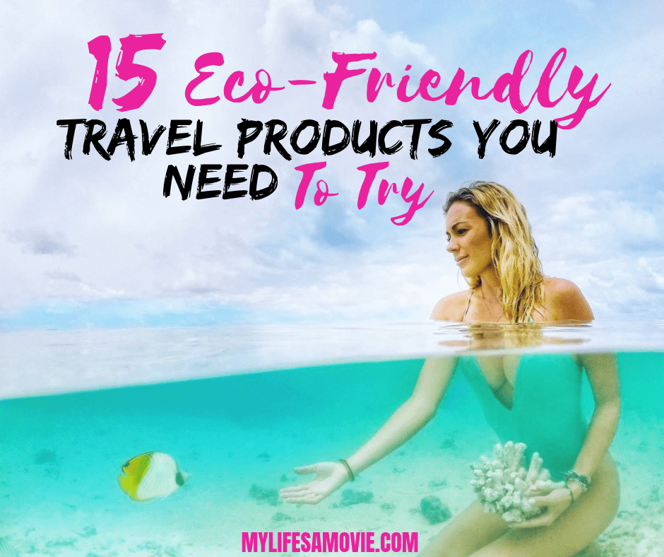 15 Eco-Friendly Travel Products You Need To Try